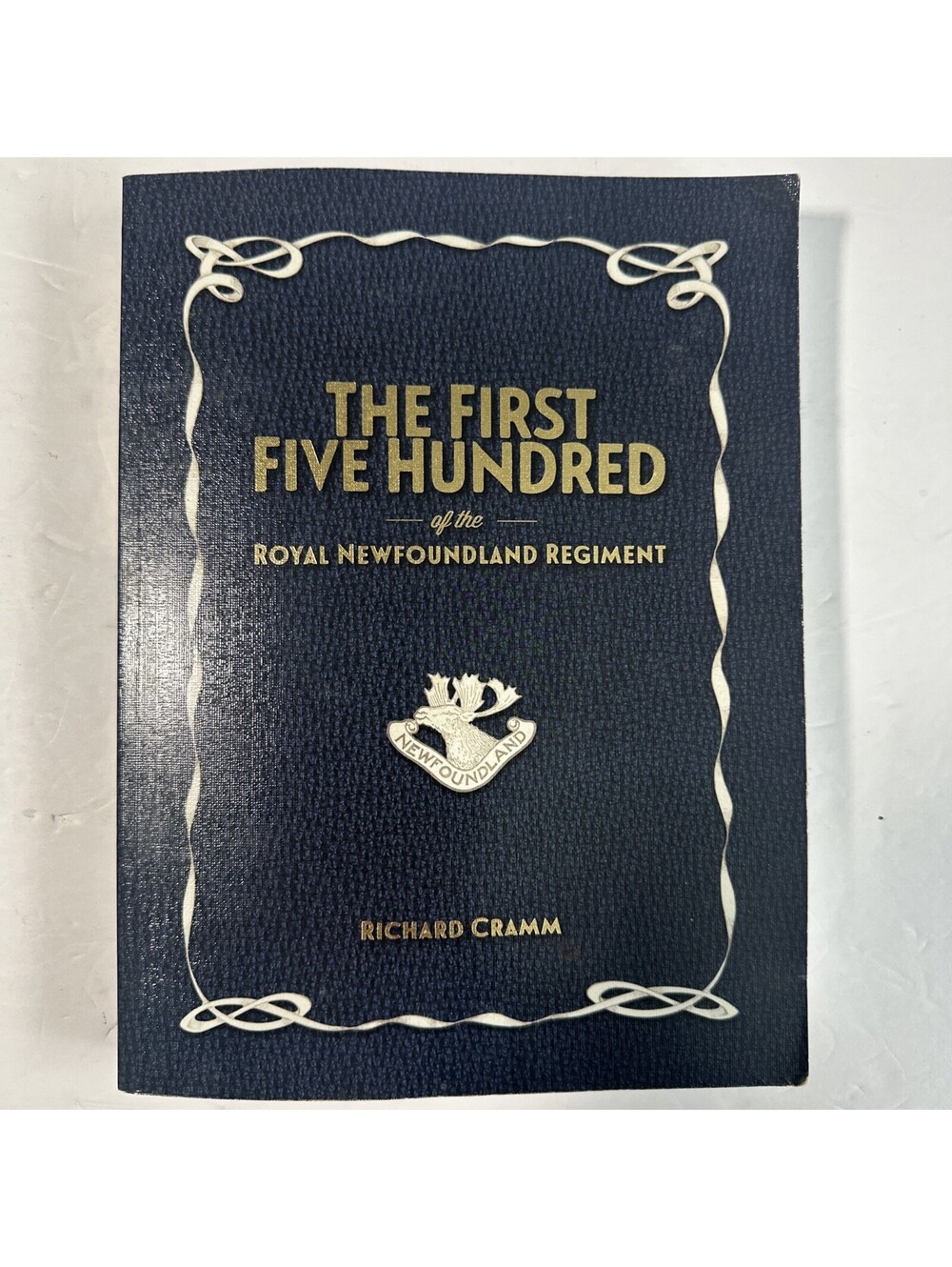 The First Five Hundred Royal Newfoundland Regiment Richard Cramm 2015 Reprint